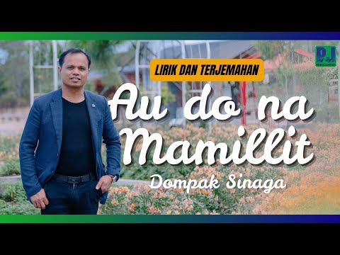 DOMPAK SINAGA - AU DO NA MAMILLIT (OFFICIAL LIRIK & TERJEMAHAN)