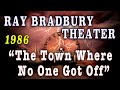The Town Where No One Got Off 1986 Ray Bradbury Theater
