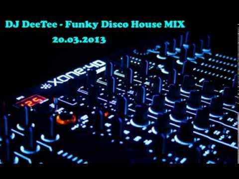 DJ.DeeTee - Funky Disco House MIX 2o.o3.2o13