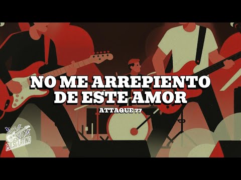 Attaque 77 - No Me Arrepiento De Este Amor (Letra)