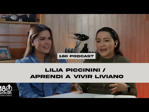 180Podcast - EP. #42- Lilia Piccinini / Aprendi a vivir liviano