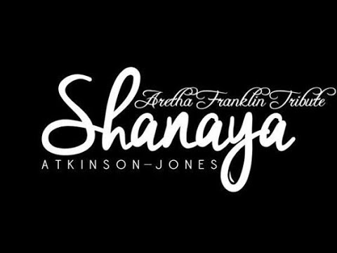 ARETHA FRANKLIN TRIBUTE SHANAYA ATKINSON - JONES