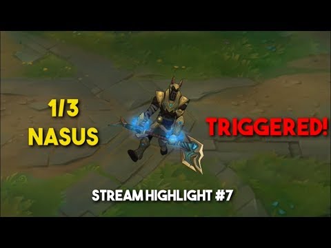 1/3 Nasus triggered! | Funny stream highlights #7 (League of Legends)