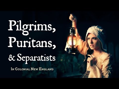 Pilgrims, Puritans, and Separatists (Calvinist Settlers in Colonial New England)