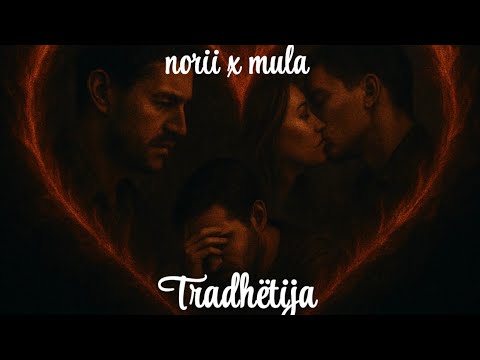 NORII X MULA - Tradhëtija (4KVIDEO)