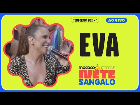 Ivete Sangalo - Eva (Pequena Eva) | Macaco Sessions