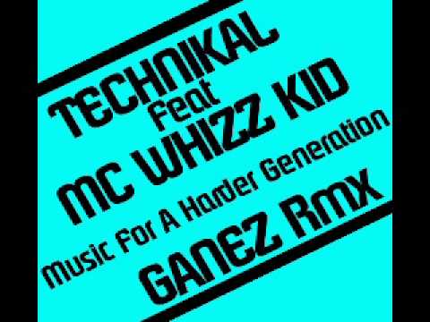 Technikal feat MC Whizz Kid Music For A Harder Generation Ganez Rmx