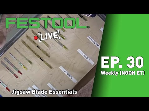 Festool Live Episode 30 - Jigsaw Blade Essentials