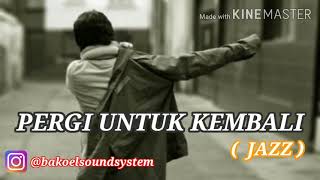 Download lagu PERGI UNTUK KEMBALI - JAZZ 🎤 KARAOKE TANPA VOCAL on YouTube ( None Vocal ) mp3 Download lagu PERGI UNTUK KEMBALI - JAZZ 🎤 KARAOKE TANPA VOCAL on YouTube ( None Vocal ) mp3