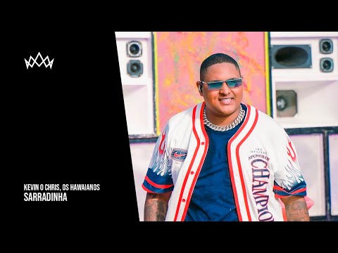 Kevin O Chris, Os Hawaianos - SARRADINHA