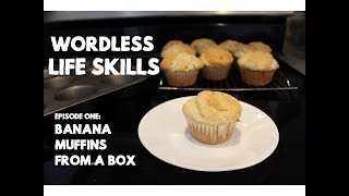 Wordless Lifeskills Episode 1: Banana Muffins from a Box