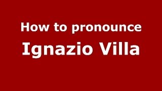 How to pronounce Ignazio Villa