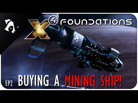 BUYING A MINING SHIP! | Ep2 | X4 FOUNDATIONS