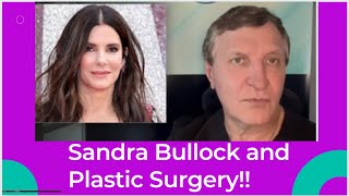 Sandra Bullock and Plastic Surgery!