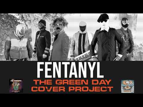 Fentanyl - The Green Day Cover Project