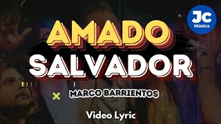 Amado Salvador (Video Lyric) | JC Música | Marco Barrientos