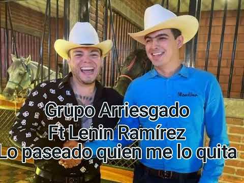 Grupo Arriesgado Ft.Lenin Ramírez - Lo paseado quien me lo quita (2022) Corridos