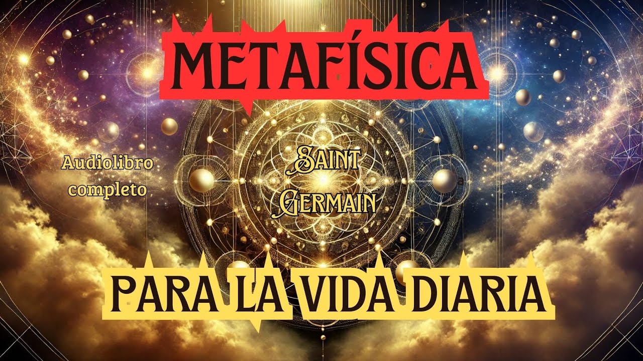 🌟 METAFÍSICA PARA LA VIDA DIARIA 🎧 | AUDIOLIBRO COMPLETO EN ESPAÑOL 🇪🇸 | SAINT GERMAIN 💫