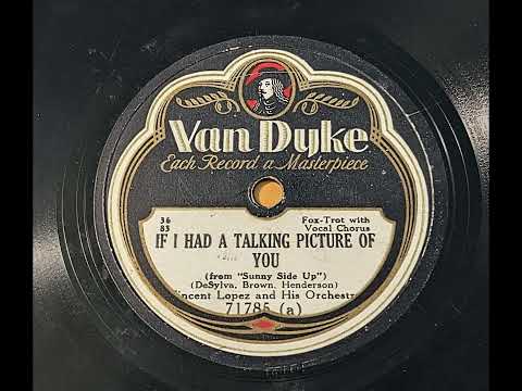 Vincent Lopez & His Orchestra - If I Had a Talking Picture of You