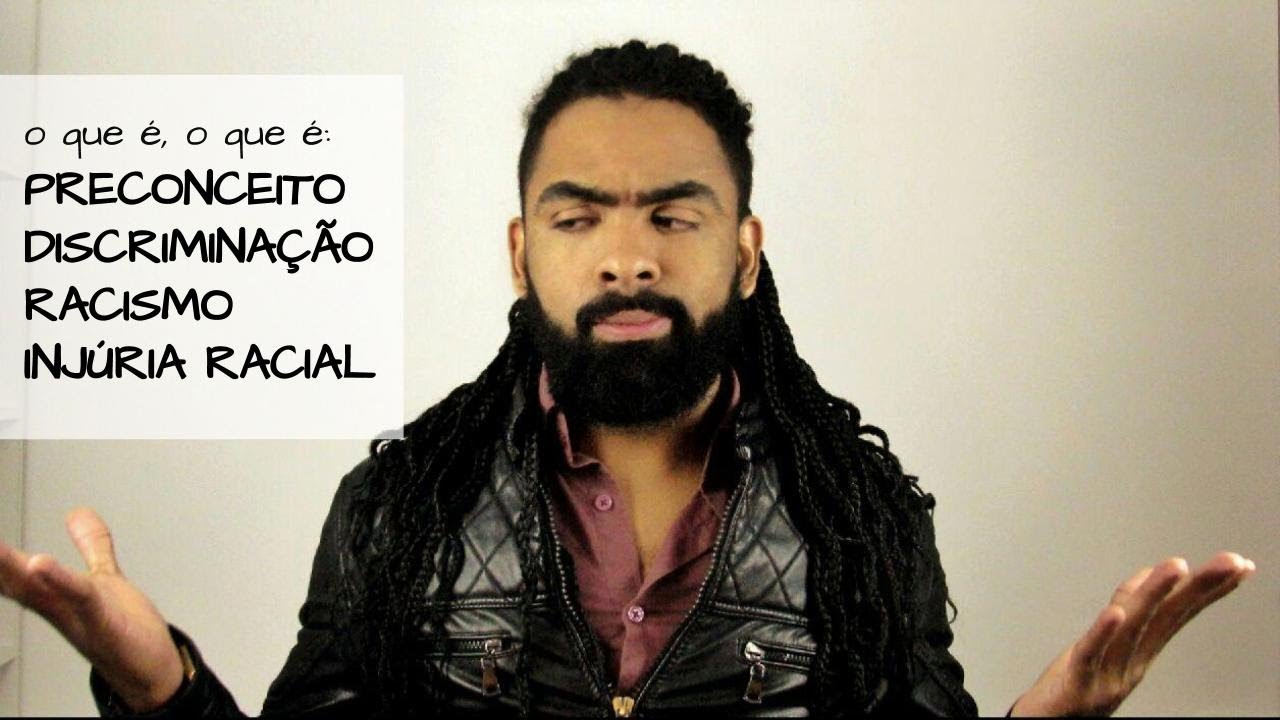 O que é o que é: Preconceito, Discriminação, Racismo e Injúria Racial