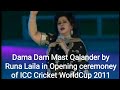 Dama Dam Mast Qalander By Runa Laila Opening Ceremoney of ICC Cricket World Cup 2011