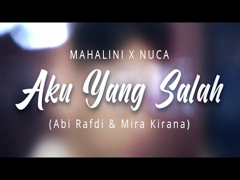 Aku Yang Salah Mahalini X Nuca Cover By Abi Rafdi Feat Mira Kirana