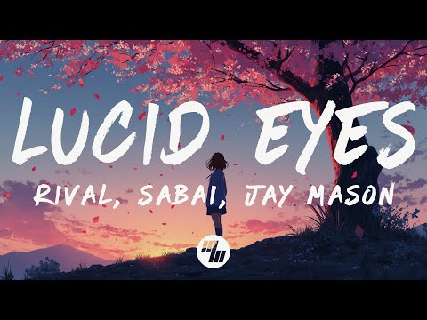 Sabai, Rival - Lucid Eyes (Lyrics) feat. Jay Mason