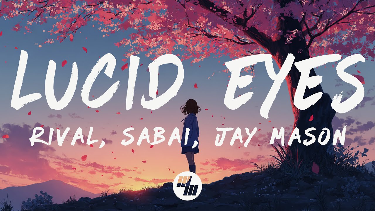 Sabai, Rival - Lucid Eyes (Lyrics) feat. Jay Mason