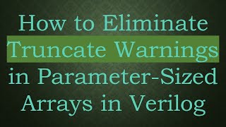 Download the video "How to Eliminate Truncate Warnings in Parameter-Sized Arrays in Verilog"