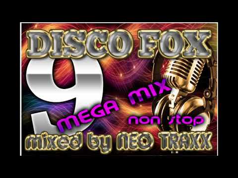 DISCO  FOX MEGAMIX  9  -  NON STOP HITS  ( mixed by NEO TRAXX  2021)