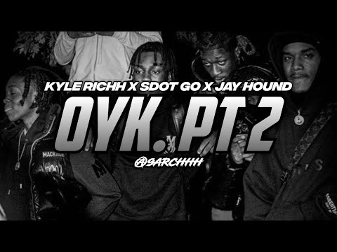 Kyle Richh x Sdot Go x Jay Hound - OYK Pt. 2 (FULL UNRELEASED)