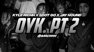Kyle Richh x Sdot Go x Jay Hound - OYK Pt. 2 (FULL UNRELEASED)