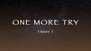 Download lagu Timmy T - One More Try (Lyrics) mp3 Download lagu Timmy T - One More Try (Lyrics) mp3