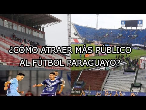 How to attract more people to Paraguayan football?