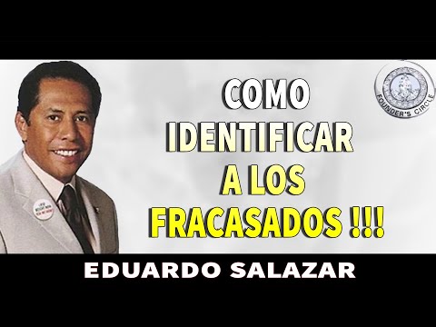 EDUARDO SALAZAR - COMO IDENTIFICAR A LOS FRACASADOS !!!