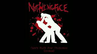 Nothingface - Can't Wait For Violence (Redux)