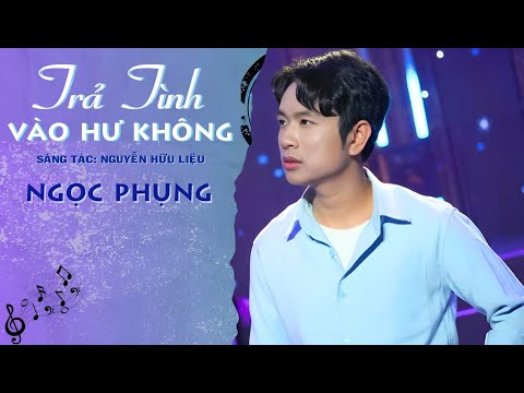 Trả tình vào hư không - Ngọc Phụng