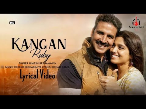 Kangan Ruby : Lyrics | Himesh Reshammiya | Akshay kumar | Irshad Kamil New Hindi song