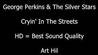 George Perkins & The Silver Stars - Cryin' In The Streets