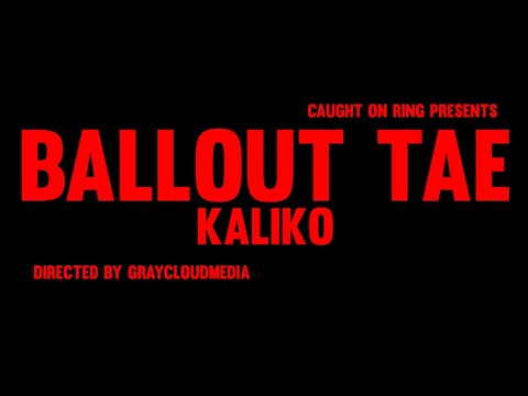 Kaliko Official Visual (Kaught On Ring)- Ballout Tae