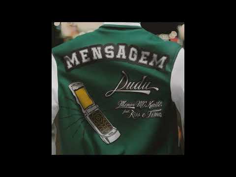 Dudu x Menor MC x Kailê - Mensagem (Áudio)