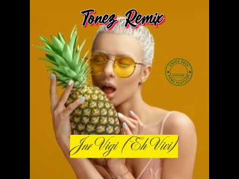 Eh Vivi ( Jnr Vigi) Tonez remix 2023