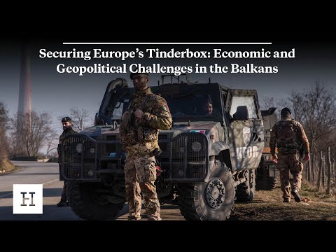 Securing Europe’s Tinderbox: Economic and Geopolitical Challenges in the Balkans