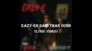 Eazy-E - Eazy-er Said Than Dunn (Lyric Video)