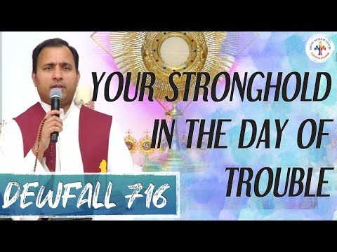 Dewfall 716 - Your stronghold in the day of trouble