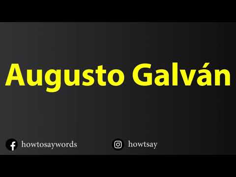 How To Pronounce Augusto Galvan