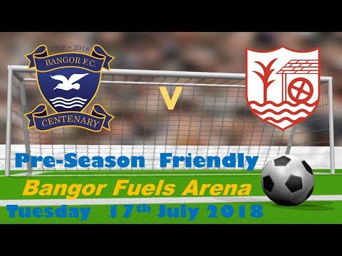 Bangor FC v Ballyclare Comrades (Pre-Season Friendly)