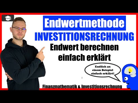 Endwertmethode Investitionsrechnung einfach erklärt - Endwert berechnen an einem Beispiel