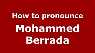 How to pronounce Mohammed Berrada