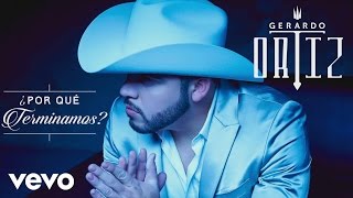 Gerardo Ortiz - ¿Por Qué Terminamos? (Audio)